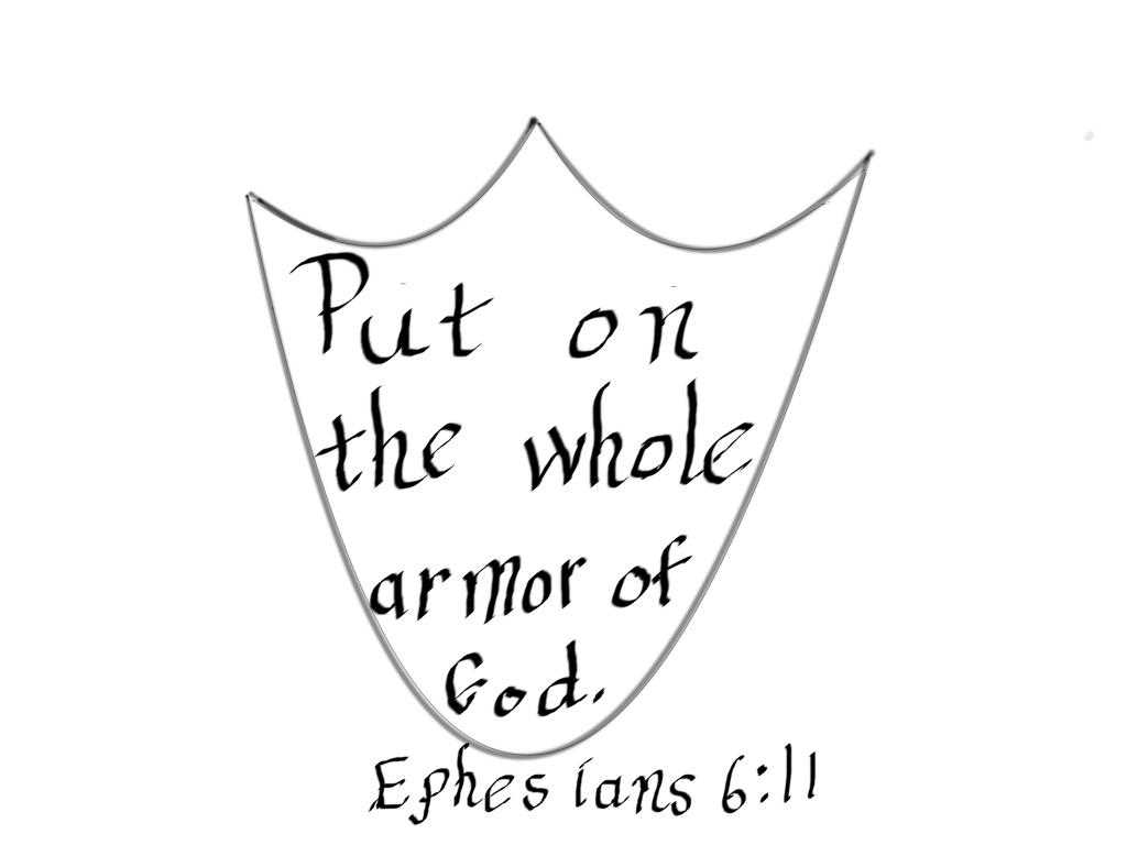 Put on the whole armor  of God.